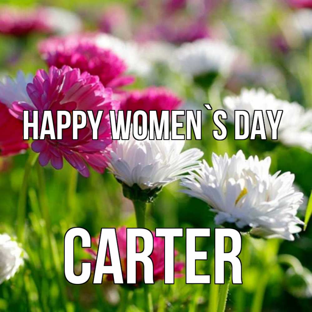 Greetings card с именем, Carter happy women`s day международный женский день 1 Greetings with text for free download 